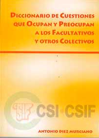 DICCIONARIO DE CUESTIONES QUE OCUPAN Y PREOCUPAN A LOS FACULTATIVOS Y OTROS COLECTIVOS