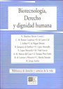 BIOTECNOLOGÍA DERECHO Y DIGNIDAD HUMANA