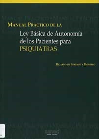 	MANUAL PRÁCTICO DE LA LEY BÁSICA DE AUTONOMÍA DE LOS PACIENTES PARA PSIQUIATRAS.