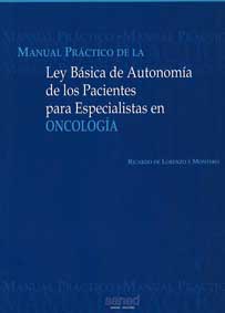 MANUAL PRÁCTICO DE LA LEY BÁSICA DE AUTONOMÍA DE LOS PACIENTES PARA ESPECIALISTAS EN ONCOLOGIA