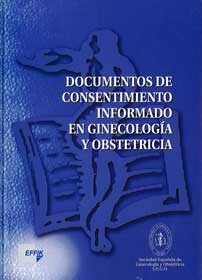 DOCUMENTOS DE CONSENTIMIENTO INFORMADO EN GINECOLOGÍA Y OBSTETRICIA.